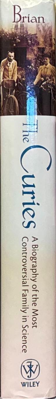 The Curies : a biography of the most controversial family in science / Denis Brian spine