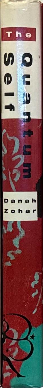 The quantum self : a revolutionary view of human nature and consciousness rooted in the new physics / Danah Zohar in collaboration with I. N. Marshall spine