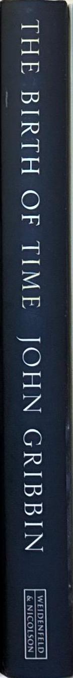 The birth of time : how we measured the age of the universe / John Gribbin spine