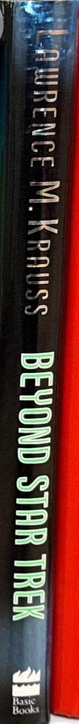 Beyond star trek : physics from alien invasions to the end of time / Lawrence M. Krauss spine