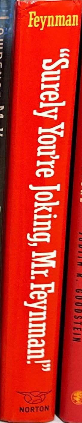 Surely you're joking, Mr. Feynman! : adventures of a curious character / Richard P. Feynman ; as told to Ralph Leighton ; edited by Edward Hutchings spine