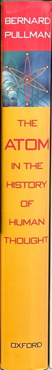 The atom in the history of human thought / Bernard Pullman  ; translated by Axel Reisinger spine
