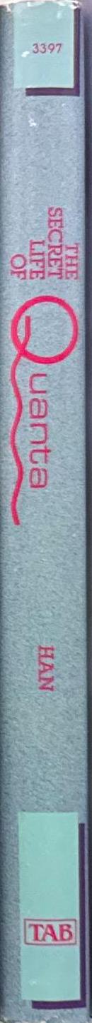 The secret life of quanta / M. Y. Han spine