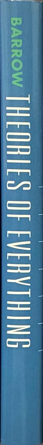 Theories of everything : the quest for ultimate explanation / John D. Barrow spine