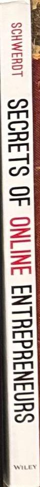 Secrets of online entrepreneurs : how Australia’s online mavericks, innovators and disruptors built their businesses and how you can too / Bernadette Schwerdt spine