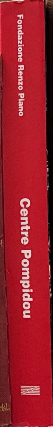 Centre Pompidou : Piano + Rogers / Richard Rogers ;  Renzo Piano spine