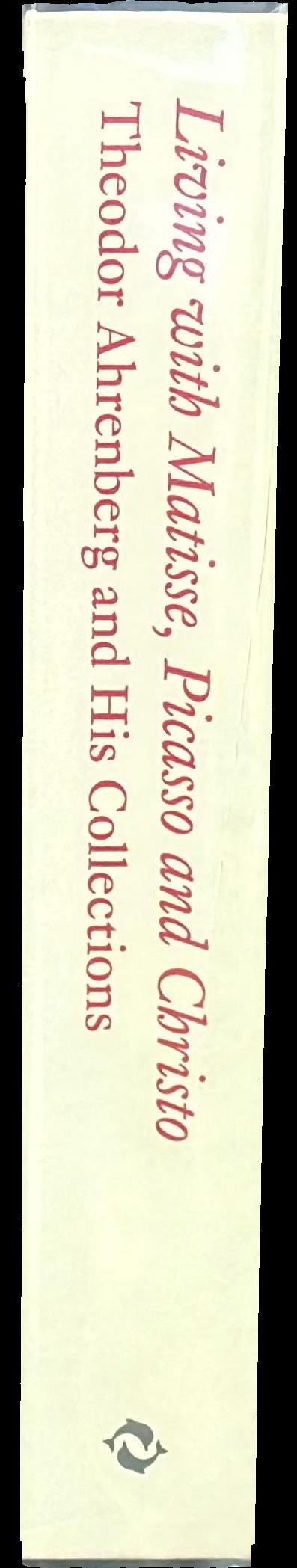 Living with Matisse, Picasso and Christo : Theodor Ahrenberg and his collections spine