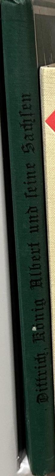 König Albert und seine Sachsen im Felde, 1849, 1866, 1870-1871: Vaterländische Gedenkblätter / Max Dittrich spine