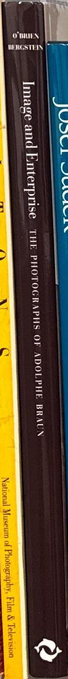 Image and enterprise : the photographs of Adolphe Braun / general editors Maureen C. O'Brien, Mary Bergstein spine