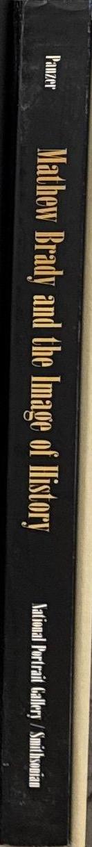 Mathew Brady and the image of history / Mary Panzer ; with an essay by Jeana K. Foley spine