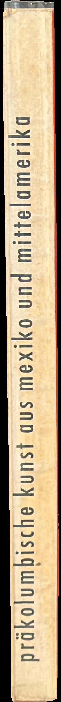Präkolumbische Kunst aus Mexiko und Mittelamerika : Mai bis September 1960 spine