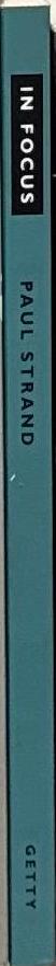 In focus : Paul Strand : photographs from the J. Paul Getty Museum / Anne M. Lyden spine