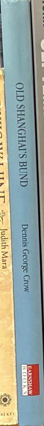 Old Shanghai's Bund : rare images from the 19th century / Dennis George Crow spine