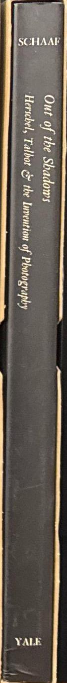 Out of the shadows : Herschel, Talbot & the invention of photography / Larry J. Schaaf spine