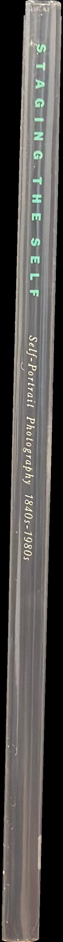 Staging the self : self-portrait photography 1840s–1980s spine