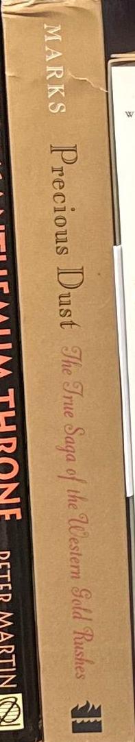 Precious dust : the saga of the western gold rushes / Paula Mitchell Marks spine