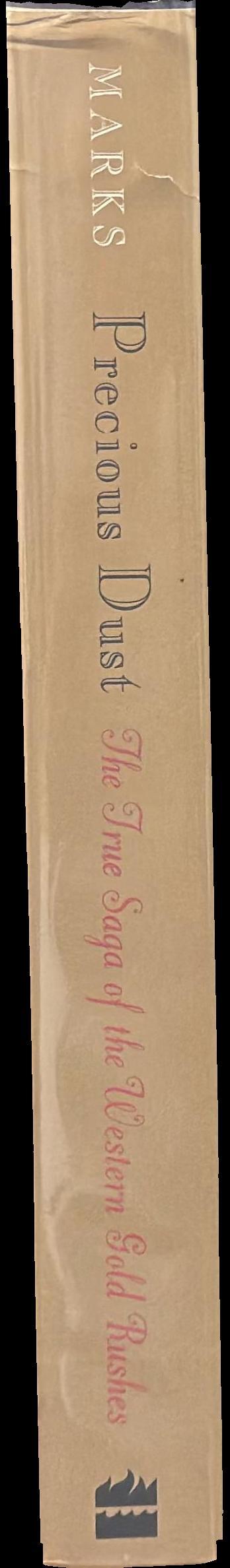 Precious dust : the saga of the western gold rushes spine