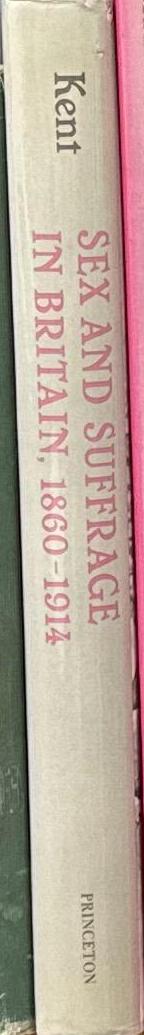 Sex and suffrage in Britain, 1860–1914 / Susan Kingsley Kent spine