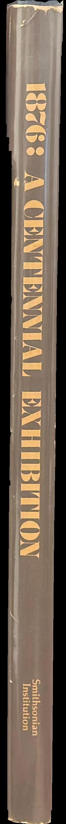 1876 : a centennial exhibition / Robert C. Post spine