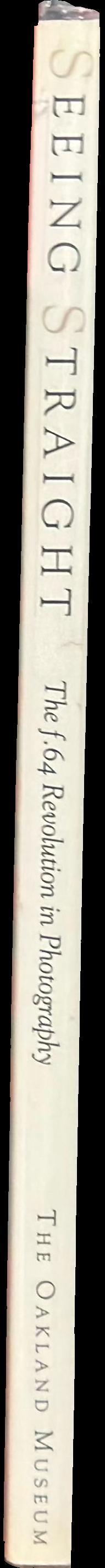 Seeing straight : the f.64 revolution in photography spine