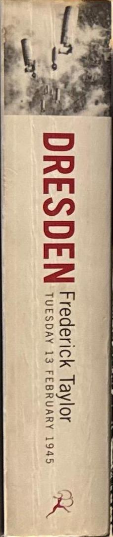Dresden : Tuesday, February 13, 1945 / Frederick Taylor spine
