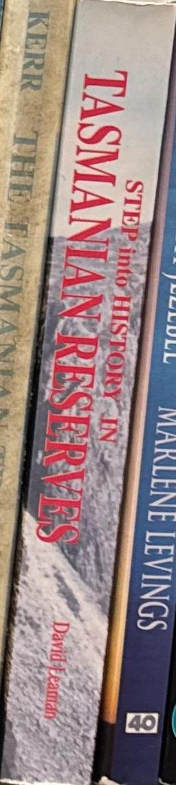 Step into history in Tasmanian reserves / text and photography David Leaman spine