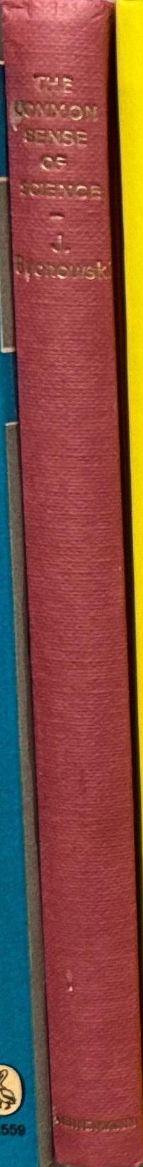 The common sense of science / by J Bronowski spine
