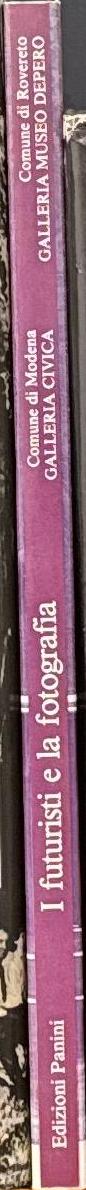 I futuristi e la fotografia : creazione fotografica e immagine quotidiana / a cura di Giovani Lista spine