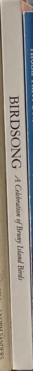 Birdsong : a celebration of Bruny Island birds / editors Anne Morgan [Poetry] ; Victoria King [Art & Design] ; John Cameron [Essays] spine