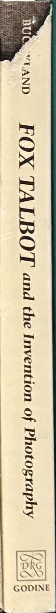 Fox Talbot and the invention of photography / Gail Buckland spine
