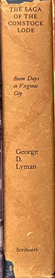 The saga of the Comstock lode : boom days in Virginia City / by George D. Lyman spine