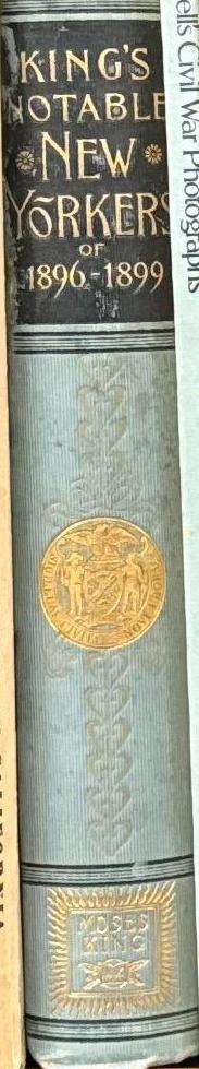 Notable New Yorkers of 1896–1899 : a companion volume to King's handbook of New York City / Moses King spine