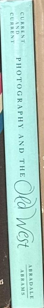 Photography and the old west / text by Karen Current spine