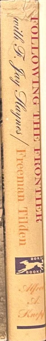 Following the frontier with F. Jay Haynes : pioneer photographer of the Old West / Freeman Tilden spine