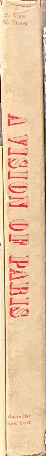 A vision of Paris : the photographs of Eugene Atget, the words of Marcel Proust / edited with an introduction by Arthur D. Trottenberg spine