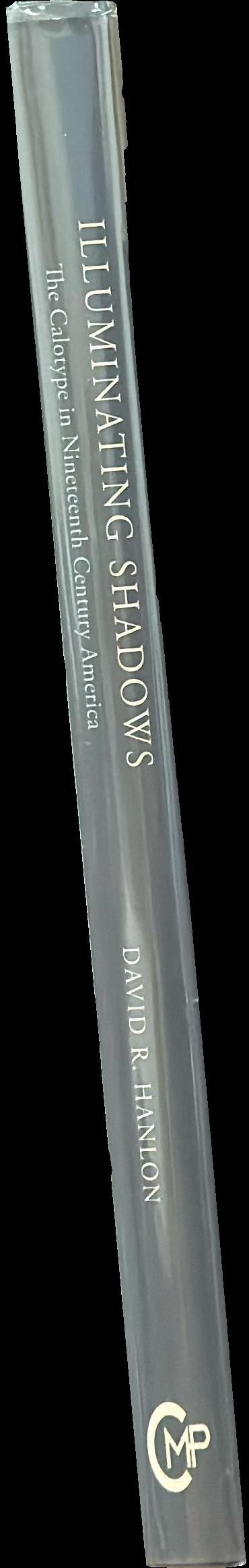 Illuminating shadows : the calotype in nineteenth-century America spine