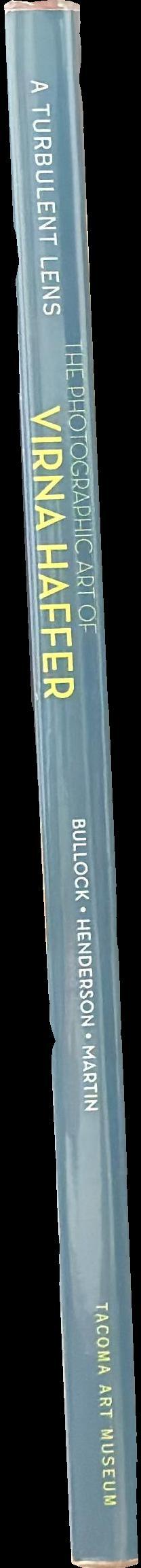 A turbulent lens : the photographic art of Virna Haffer : Margaret E. Bullock ; Christina S. Henderson ; David F. Martin spine