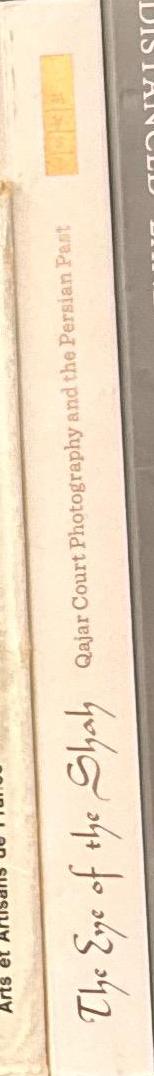 The eye of the Shah : Qajar court photography and the Persian past / edited by Jennifer Chi ; including contributions by Carmen Perez Gonzalez ; Judith A. Lerner ; and Reza Sheikh spine