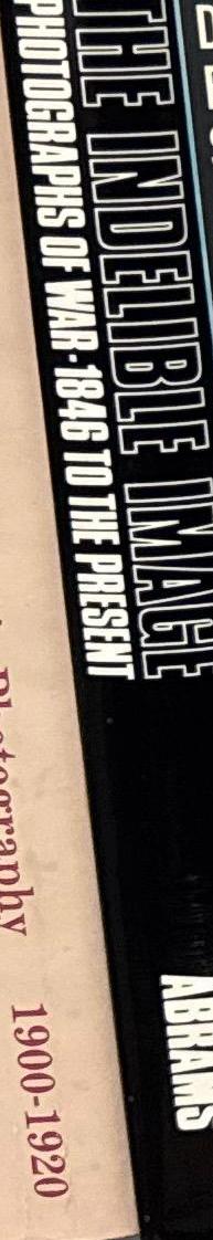 The indelible image : photographs of war — 1846 to the present / Frances Fralin ; with an essay by Jane Livingston spine