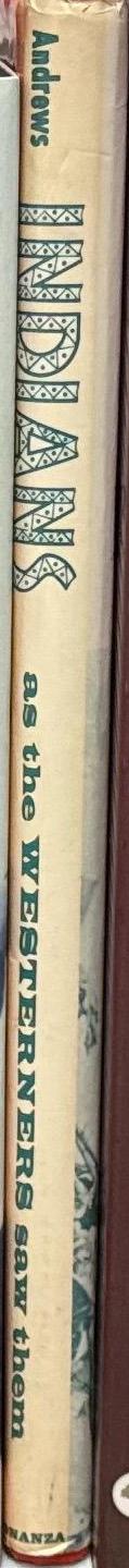 Indians as the Westerners saw them / by Ralph W. Andrews spine