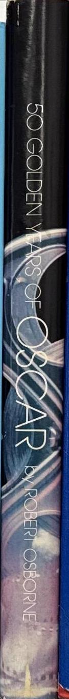 50 golden years of Oscar : the official history of the Academy of Motion Picture Arts and Sciences spine