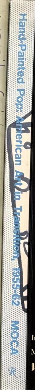 Hand-painted pop : American art in transition, 1955–62 / exhibition organized by Donna De Salvo and Paul Schimmel ; edited by Russell Ferguson ; with essays by David Deitcher... [and 5 others] spine