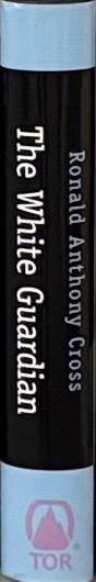 The white guardian : book three of the eternal gaurdians / Ronald Anthony Cross spine