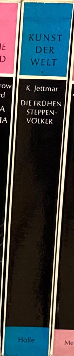 Die frühen Steppenvölker : der eurasiatische Tierstil, Entstehung und sozialer Hintergrund / von Karl Jettmar spine
