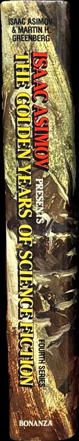 Isaac Asimov presents the golden years of science fiction : sixth series / edited by Isaac Asimov and Martin H. Greenberg spine