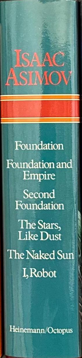 The foundation trilogy ; The stars, like dust ; The naked sun ; I, robot / Isaac Asimov spine