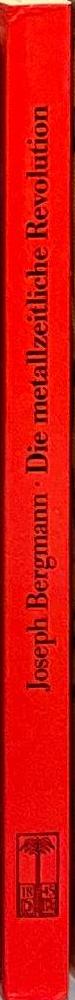 Die Metallzeitliche Revolution : zur Entstehung von Herrschaft, Krieg und Umweltzerstörung / Joseph Bergmann spine