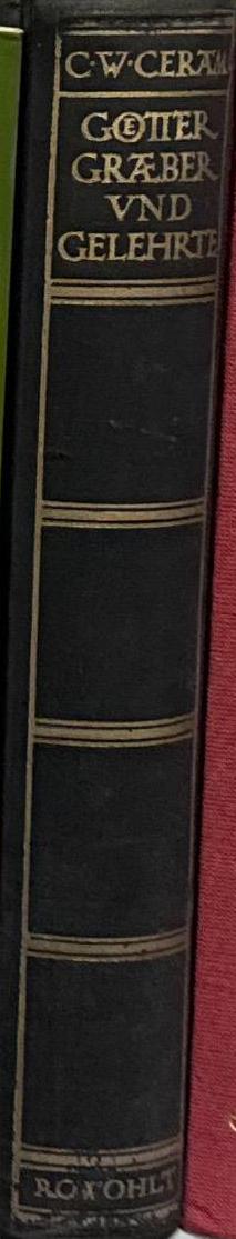 Götter, Gräber und Gelehrte : Roman der Archaäologue / C. W. Ceram spine
