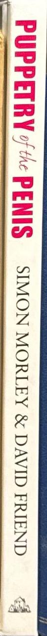 Puppetry of the penis : the ancient Australian art of genital origami / Simon Morley & David Friend spine