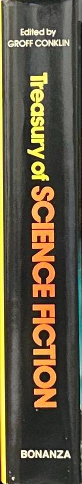 A treasury of science fiction / edited with an introduction by Groff Conklin; foreword by R. Scott Latham spine